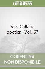 Vie. Collana poetica. Vol. 67 libro