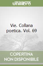 Vie. Collana poetica. Vol. 69 libro