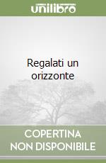 Regalati un orizzonte
