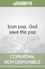 Icon pop. God save the pop libro