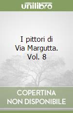 I pittori di Via Margutta. Vol. 8 libro