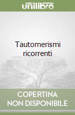 Tautomerismi ricorrenti libro