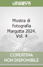 Mostra di fotografia Margutta 2024. Vol. 4 libro