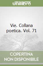 Vie. Collana poetica. Vol. 71 libro