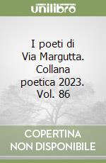 I poeti di Via Margutta. Collana poetica 2023. Vol. 86 libro