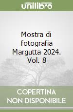 Mostra di fotografia Margutta 2024. Vol. 8 libro