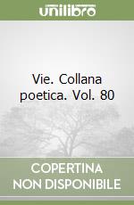 Vie. Collana poetica. Vol. 80 libro