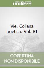 Vie. Collana poetica. Vol. 81