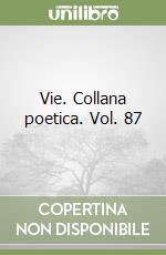 Vie. Collana poetica. Vol. 87 libro