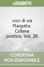 voci di via Margutta. Collana poetica. Vol. 20 libro