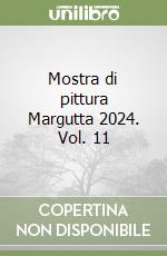 Mostra di pittura Margutta 2024. Vol. 11 libro