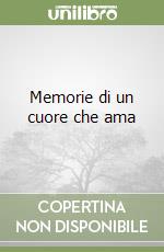 Memorie di un cuore che ama libro