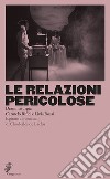 Le relazioni pericolose. Ispirato al romanzo di Choderlos de Laclos libro