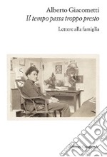 Il tempo passa troppo presto. Lettere alla famiglia libro