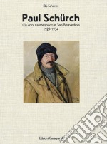 Paul Schürch. Gi anni tra Mesocco e San Bernardino 1929-1934 libro