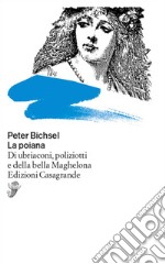 La poiana. Di ubriaconi, poliziotti e della bella Maghelona libro