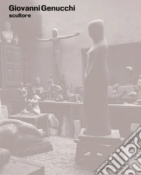 Giovanni Genucchi scultore. Catalogo ragionato libro