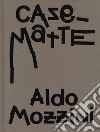 Aldo Mozzini. Casematte. Ediz. illustrata libro