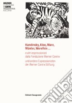 Kandinsky, Klee, Marc, Munter, Werefkin... e altri espressionisti dalla Fondazione Werner Coninx. Ediz. italiana e tedesca