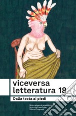 Viceversa. Letteratura. Vol. 18: Dalla testa ai piedi libro