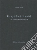 François-Louis Schmied. Et ses amis dans la bibliothèque de R.M.