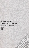 Trenta racconti brevi libro
