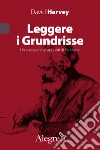 Leggere i Grundrisse. Un viaggio negli appunti di Karl Marx libro di Harvey David