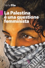 La Palestina è una questione femminista libro