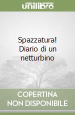 Spazzatura! Diario di un netturbino libro