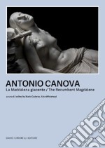 Canova. La Maddalena giacente-The Recumbent Magdalene. Ediz. bilingue libro