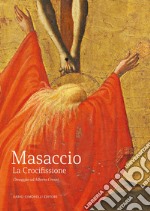 Masaccio. La Crocifissione. Omaggio ad Alberto Crespi. Ediz. illustrata libro