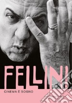 Fellini. Cinema è sogno libro