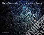 Carlo Valsecchi. Metamorphosis. Ediz. bilingue