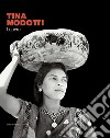 Tina Modotti. L'opera. Catalogo della mostra (Rovigo, 22 settembre 2023-28 gennaio 2024). Ediz. illustrata libro
