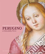 Al battesimo fu chiamato Pietro. Perugino a Città della Pieve libro