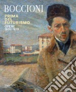 Umberto Boccioni. Prima del Futurismo. 1900-1910 libro