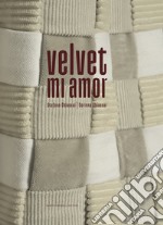 Stefano Chiassai. Corinna Chiassai. Velvet. Mi amor. Ediz. italiana e inglese libro