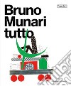 Bruno Munari. Tutto. Ediz. illustrata libro