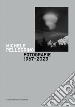 Michele Pellegrino. Fotografie 1967-2023. Catalogo della mostra (Torino, 14 febbraio-14 aprile 2024)