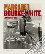 Margaret Bourke-White. L'opera 1930-1960. Catalogo della mostra (Torino, 14 giugno-6 ottobre 2024). Ediz. illustrata libro