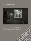 South Sudan. The identity of the world's youngest country. Ediz. illustrata libro