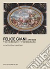 Felice Giani (1758-1823). Pittore e decoratore nell'età neoclassica libro