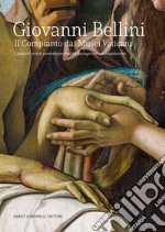 Giovanni Bellini. Il Compianto dai Musei Vaticani. Quattro artisti contemporanei in dialogo con un capolavoro. Catalogo della mostra (Milano, 20 febbraio-11 maggio 2024) libro