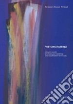 Vittorio Matino. Divampa colore. Catalogo della mostra (Lecce, 15 giugno-06 ottobre 2024). Ediz. italiana, inglese e francese libro