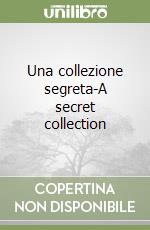 Una collezione segreta-A secret collection libro