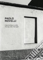 Paolo Novelli. Il giorno dopo la notte. Ediz. italiana e inglese libro