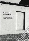 Paolo Novelli. Il giorno dopo la notte. Ediz. italiana e inglese libro di Guadagnini W. (cur.)