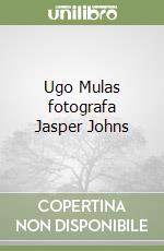 Ugo Mulas fotografa Jasper Johns libro