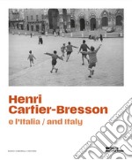 Henri Cartier-Bresson e l'Italia. Ediz. italiana e inglese libro