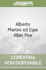 Alberto Martini ed Egar Allan Poe. Le storie straordinarie. Catalogo della mostra (Oderzo, 27 settembre 2024-25 marzo 2025). Ediz. illustrata libro